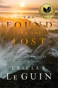 The Found and the Lost The Collected Novellas of Ursula K. Le Guin