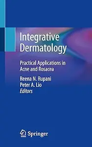 Integrative Dermatology Practical Applications in Acne and Rosacea