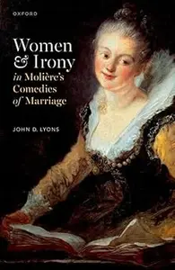 Women and Irony in Molière's Comedies of Marriage