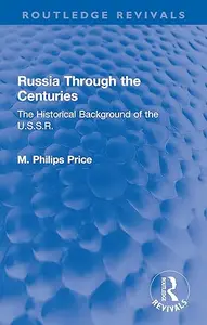 Russia Through the Centuries The Historical Background of the U.S.S.R