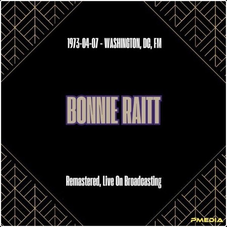 Bonnie Raitt - 1973-04-07 – Washington DC FM (Remastered Live On Broadcasting) (2025) FLAC
