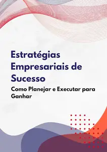 Estratégias Empresariais de Sucesso Como Planejar e Executar para Ganhar (Portuguese Edition)