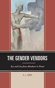 The Gender Vendors Sex and Lies from Abraham to Freud