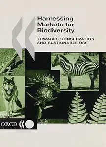 Harnessing Markets for Biodiversity Towards Conservation and Sustainable Use