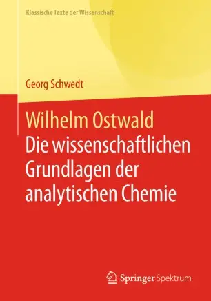 Wilhelm Ostwald Die wissenschaftlichen Grundlagen der analytischen Chemie