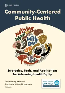 Community–Centered Public Health Strategies, Tools, and Applications for Advancing Health Equity