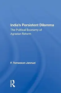 India's Persistent Dilemma The Political Economy Of Agrarian Reform