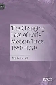 The Changing Face of Early Modern Time, 1550–1770