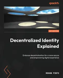 Decentralized Identity Explained Embrace decentralization for a more secure and empowering digital experience