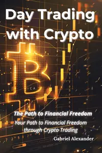 Day Trading with Crypto Your Path to Financial Freedom through Crypto Trading