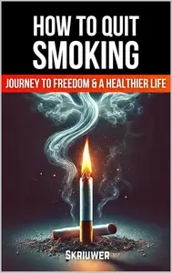 How to Quit Smoking The Journey to Freedom and a Healthier Life