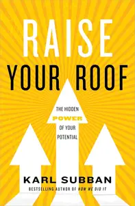 Raise Your Roof The Hidden Power of Your Potential