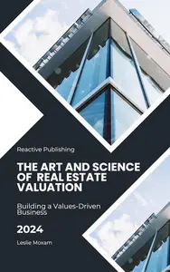 The Art and Science of Real Estate Investing