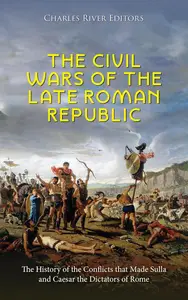 The Civil Wars of the Late Roman Republic