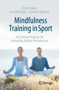 Mindfulness Training in Sport An Exercise Program for Enhancing Athletic Performance