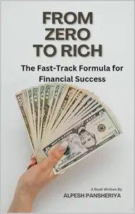 From Zero to Rich The Fast–Track Formula for Financial Success