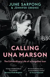 Calling Una Marson The Extraordinary Life of a Forgotten Icon