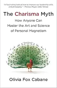 The Charisma Myth How Anyone Can Master the Art and Science of Personal Magnetism