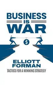 Business is War Tactics for a Winning Strategy