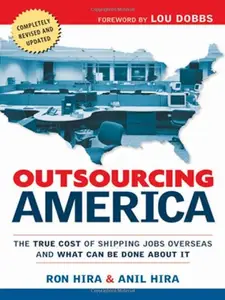 Outsourcing America What's Behind Our National Crisis And How We Can Reclaim American Jobs