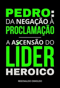 Pedro da negação à proclamação – a ascensão do líder heroico (Portuguese Edition)