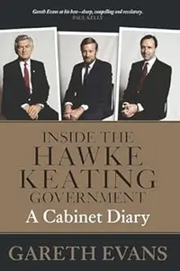 Inside the Hawke–Keating Government A Cabinet Diary