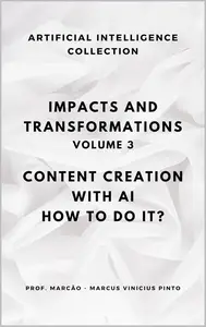 IMPACTS AND TRANSFORMATIONS CONTENT CREATION WITH AI – HOW TO DO IT