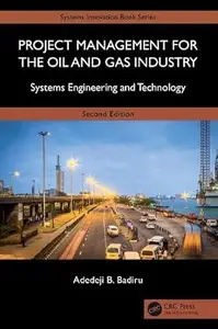 Project Management for the Oil and Gas Industry Systems Engineering and Technology