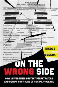 On the Wrong Side How Universities Protect Perpetrators and Betray Survivors of Sexual Violence