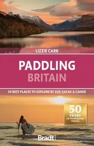 Paddling Britain 50 Best Places to Explore by SUP, Kayak & Canoe