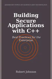 Building Secure Applications with C++ Best Practices for the Enterprise