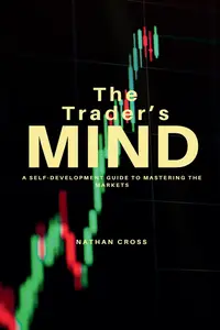 The Trader's Mind A Self–Development Guide to Mastering the Markets