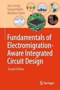 Fundamentals of Electromigration–Aware Integrated Circuit Design (2nd Edition)