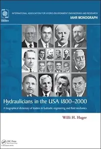 Hydraulicians in the USA 1800–2000 A biographical dictionary of leaders in hydraulic engineering and fluid mechanics