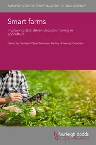 Smart farms Improving data–driven decision making in agriculture (Burleigh Dodds Series in Agricultural Science, 147)