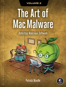 The Art of Mac Malware, Volume 2 Detecting Malicious Software