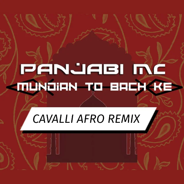 Panjabi Mc's - Mundain Tu Bach Ke (CAVALLI Afro Remix) [Extended]