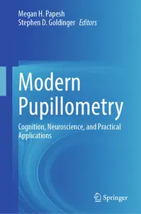 Modern Pupillometry Cognition, Neuroscience, and Practical Applications