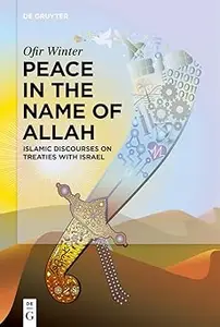 Peace in the Name of Allah Islamic Discourses on Treaties with Israel