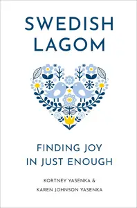 Swedish Lagom Finding Joy in Just Enough