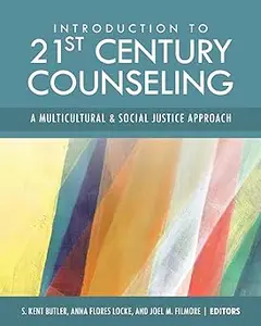 Introduction to 21st Century Counseling A Multicultural and Social Justice Approach