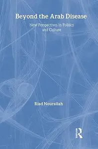 Beyond the Arab Disease New Perspectives in Politics and Culture