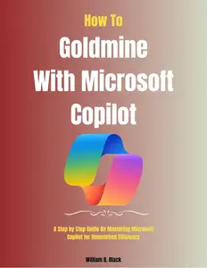 How To Goldmine With Microsoft Copilot