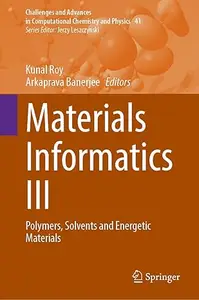 Materials Informatics III Polymers, Solvents and Energetic Materials