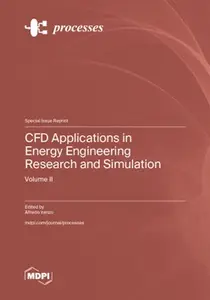 CFD Applications in Energy Engineering Research and Simulation, Volume II