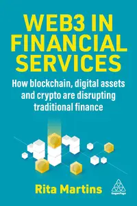 Web3 in Financial Services How Blockchain, Digital Assets and Crypto are Disrupting Traditional Finance