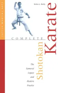 Complete Shotokan Karate History, Philosophy, and Practice (Tuttle Martial Arts)