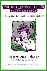 Indigenous Peoples In Latin America The Quest For Self–determination