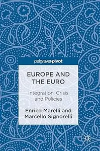 Europe and the Euro Integration, Crisis and Policies