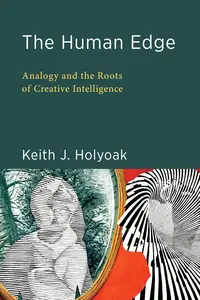 The Human Edge Analogy and the Roots of Creative Intelligence